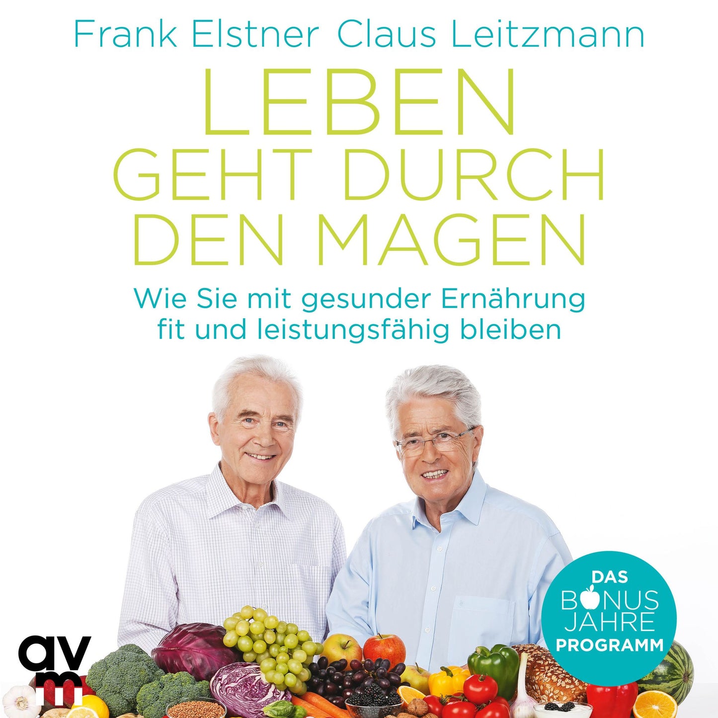 Leben geht durch den Magen: Wie Sie mit gesunder Ernährung fit und leistungsfähig bleiben