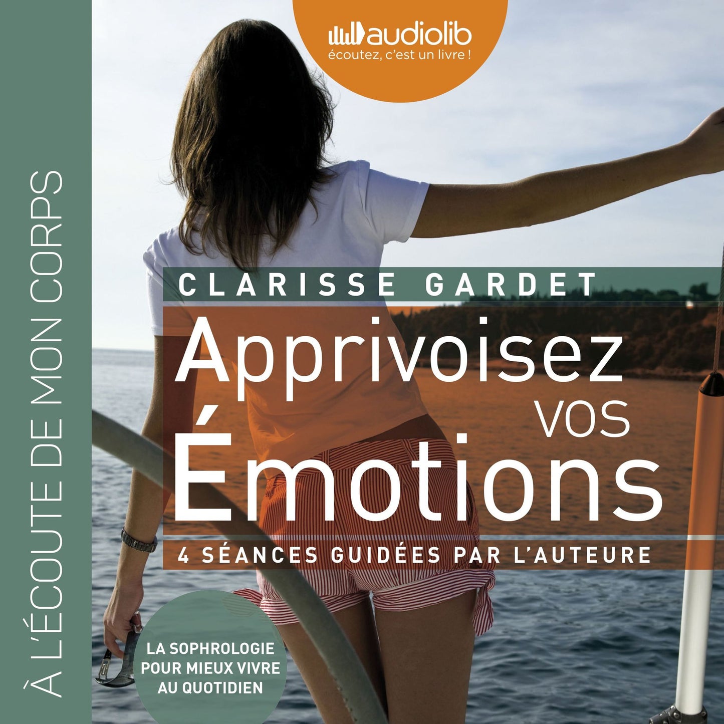 Apprivoisez vos émotions: 4 séances de sophrologie guidées par l'auteur