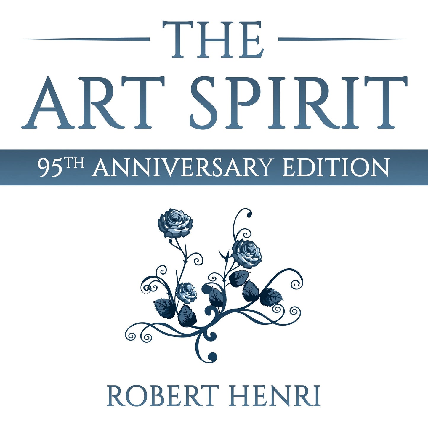 The Art Spirit: 95th Anniversary Edition