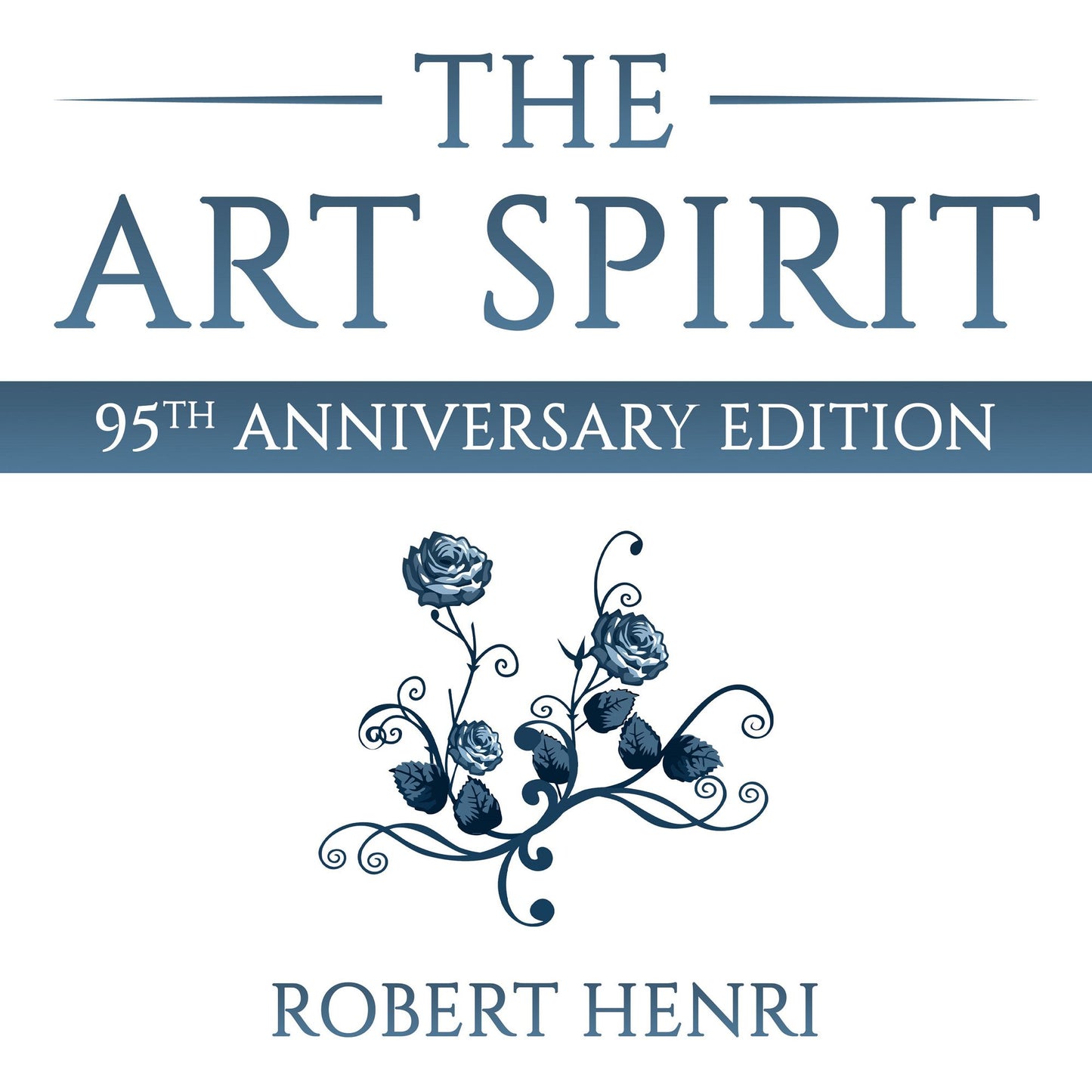 The Art Spirit: 95th Anniversary Edition