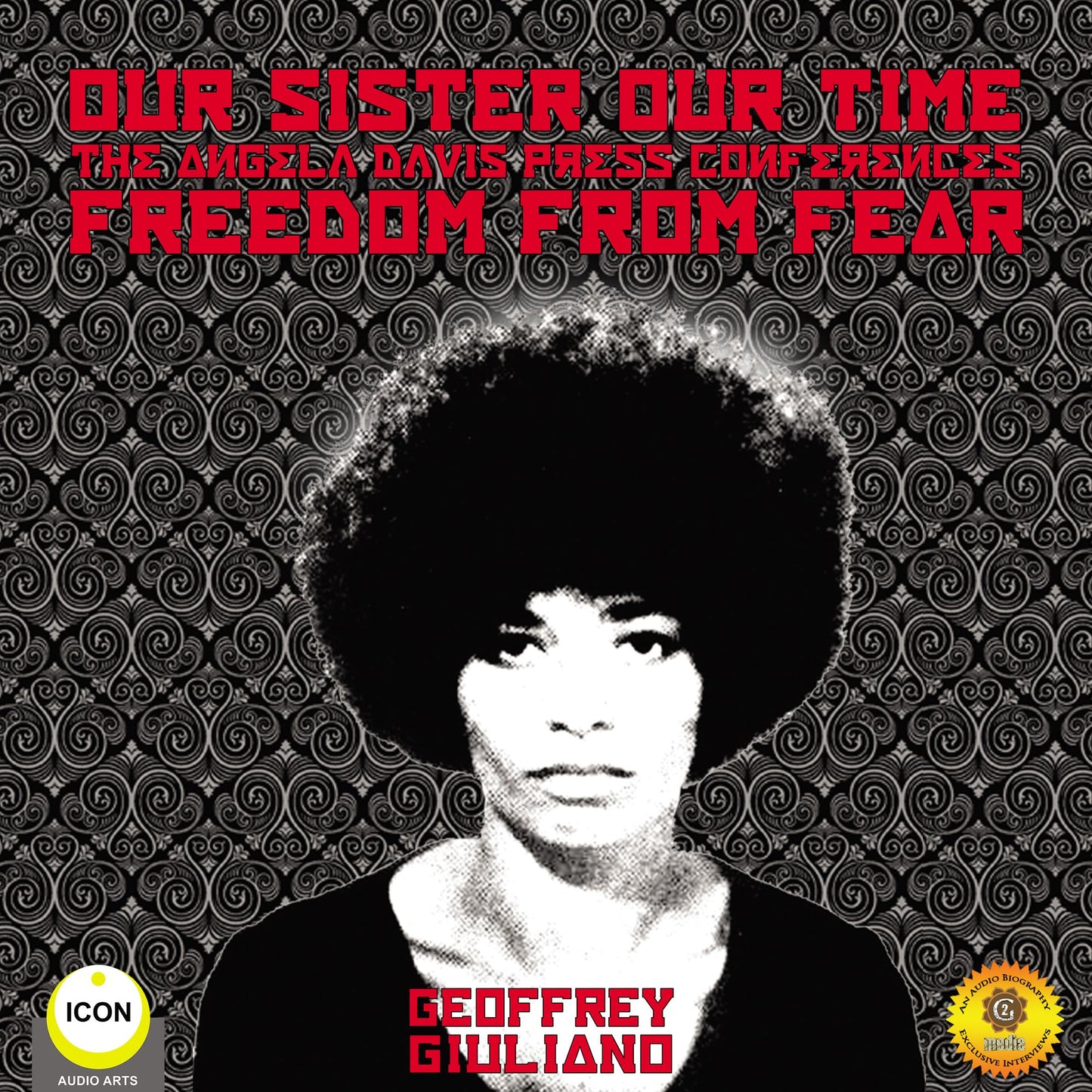 Our Sister Our Time The Angela Davis Press Conferences: Freedom From Fear