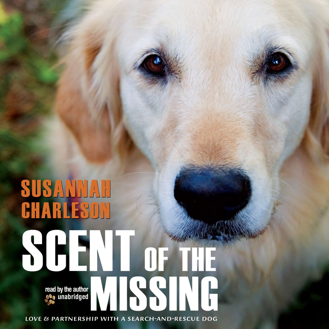 Scent of the Missing: Love and Partnership with a Search and Rescue Dog