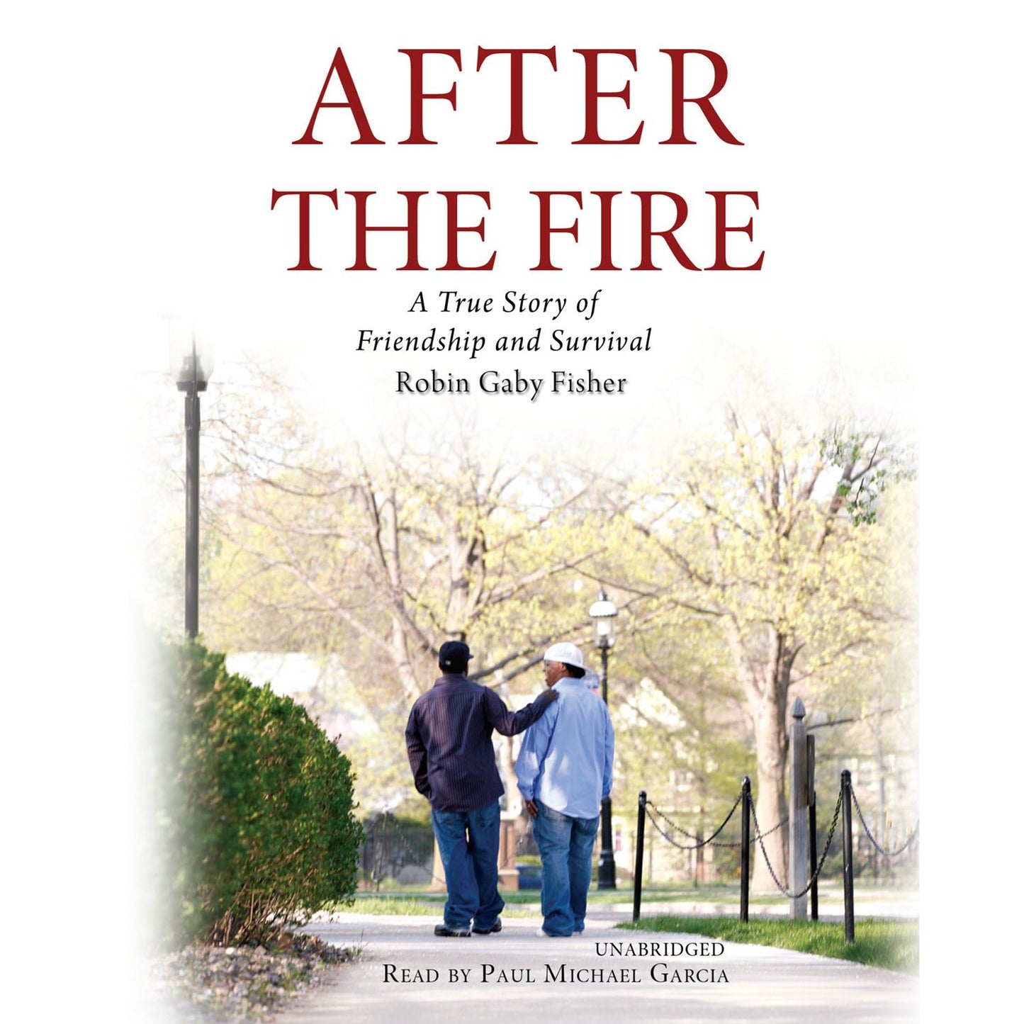 After the Fire: A True Story of Friendship and Survival