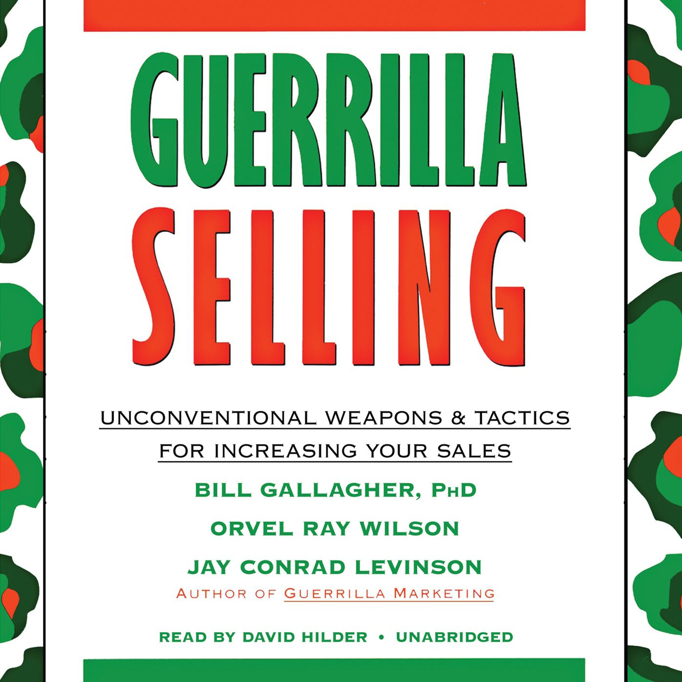 Guerrilla Selling: Unconventional Weapons and Tactics for Increasing Your Sales