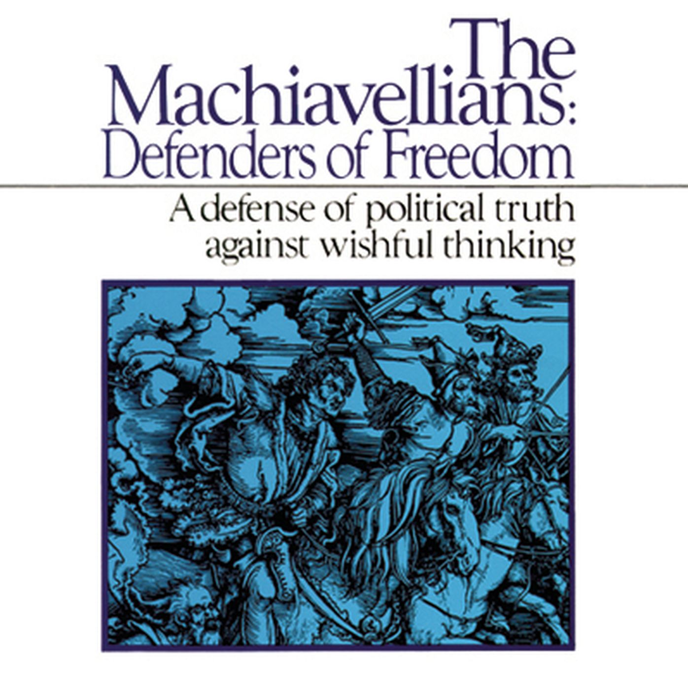 The Machiavellians: Defenders of Freedom