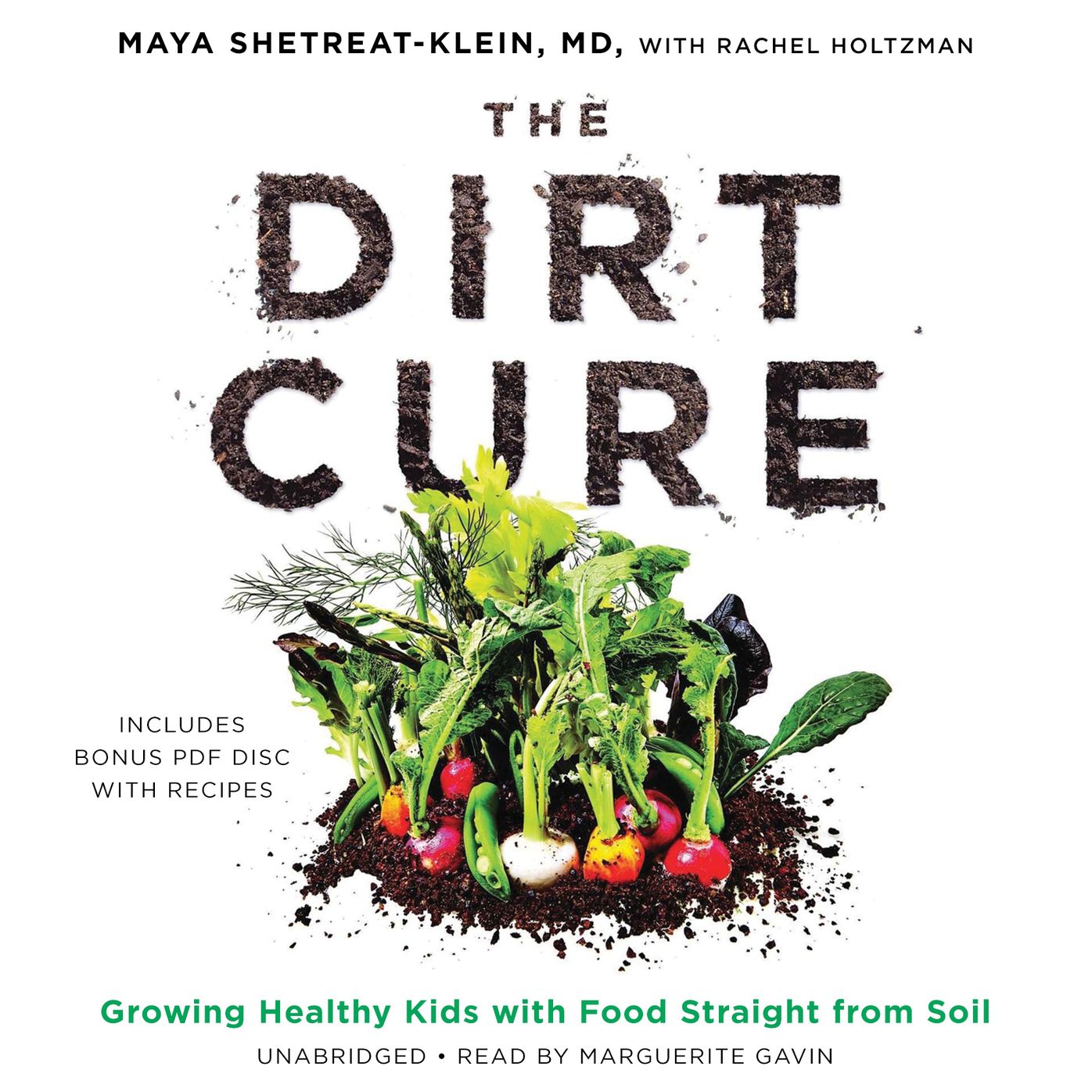 The Dirt Cure: Growing Healthy Kids with Food Straight from Soil