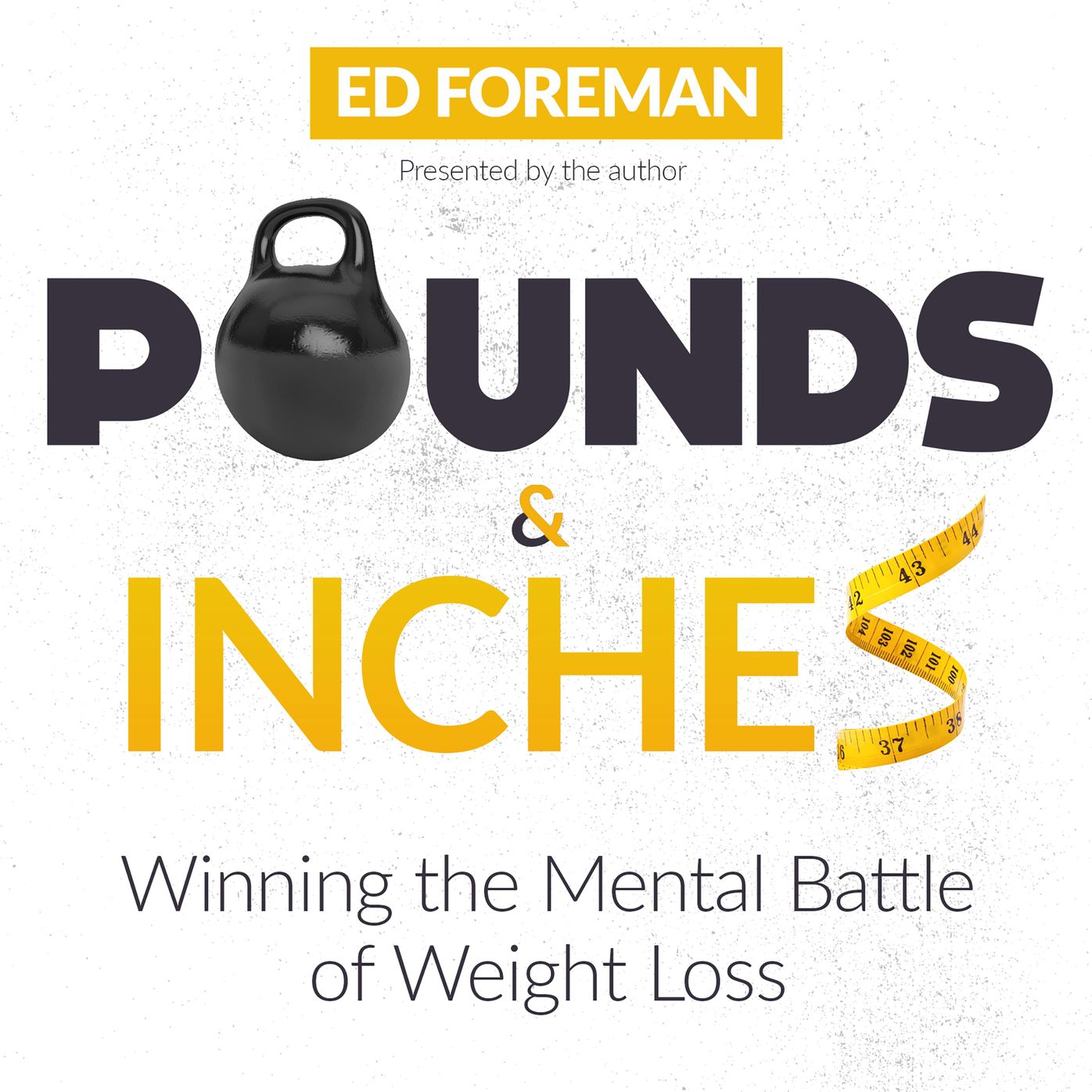Pounds and Inches: Winning the Mental Battle of Weight Loss