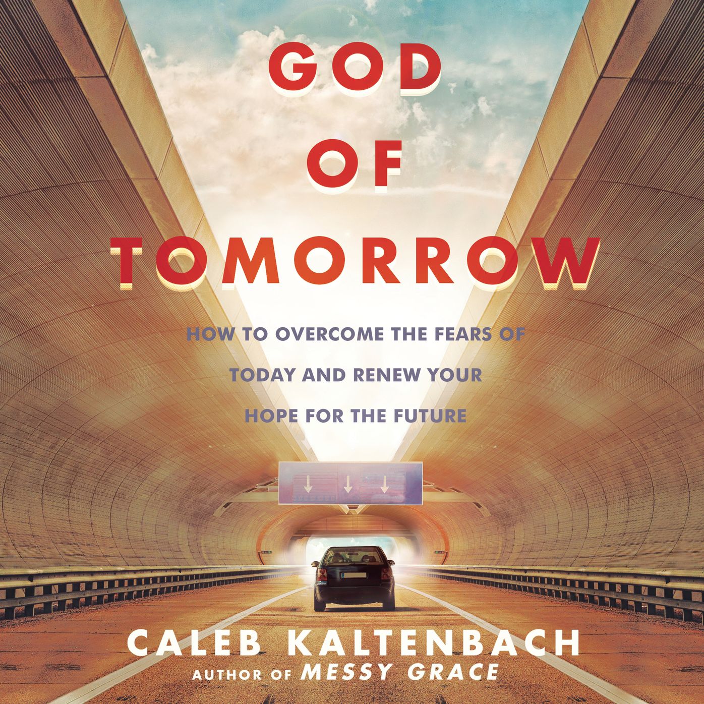 God of Tomorrow: How to Overcome the Fears of Today and Renew Your Hope for the Future