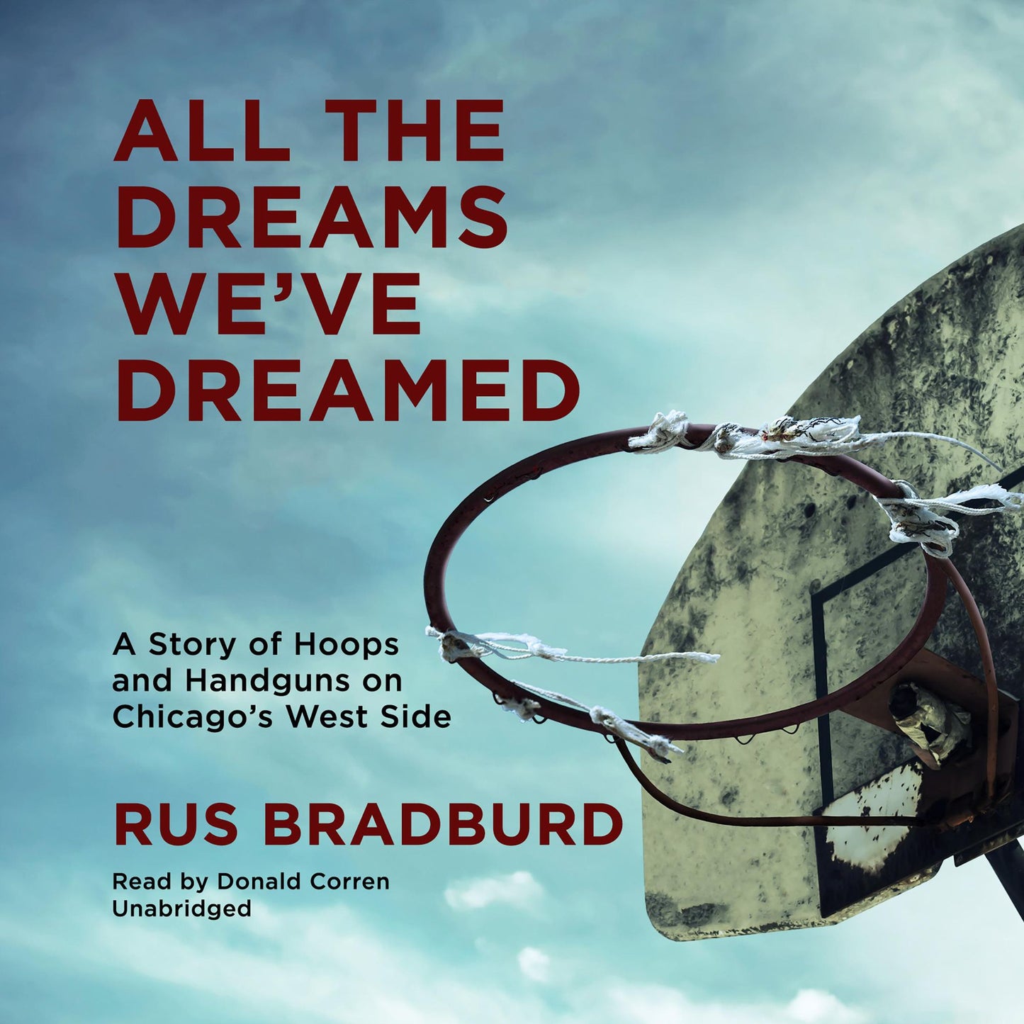 All the Dreams We've Dreamed: A Story of Hoops and Handguns on Chicago's West Side