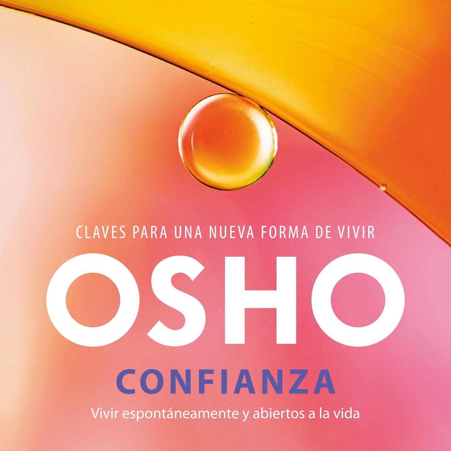 Confianza. Vivir espontáneamente y abiertos a la vida