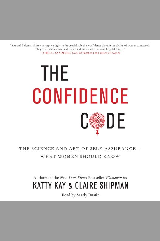 The Confidence Code: The Science of Getting More