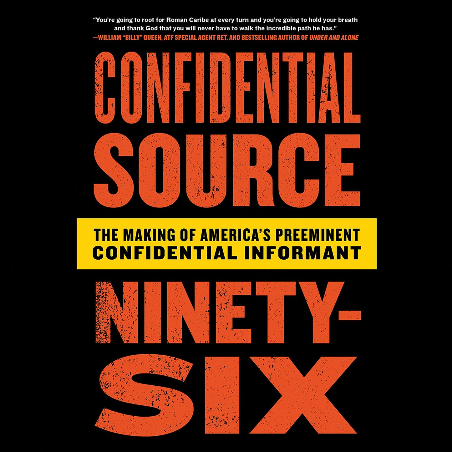Confidential Source Ninety-Six: The Making of America's Preeminent Confidential Informant