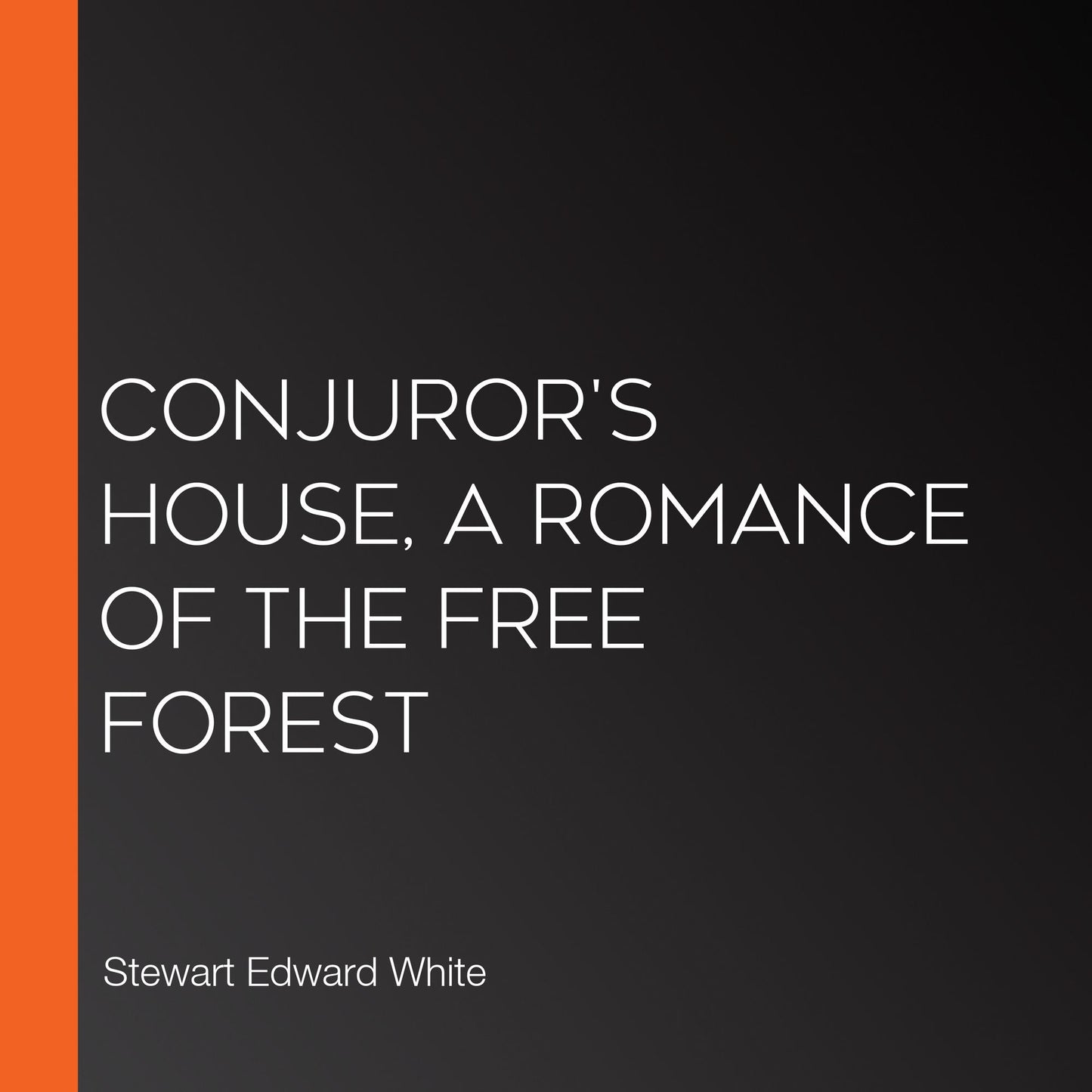 Conjuror's House, a Romance of the Free Forest