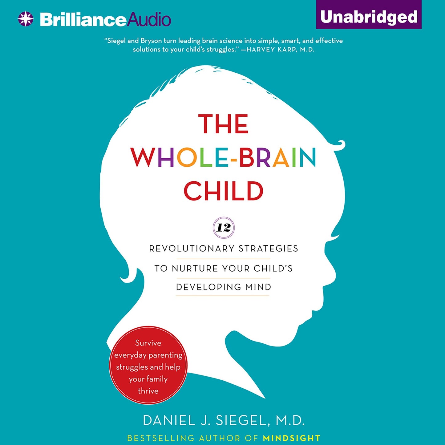 The Whole-Brain Child: 12 Revolutionary Strategies to Nurture Your Child's Developing Mind