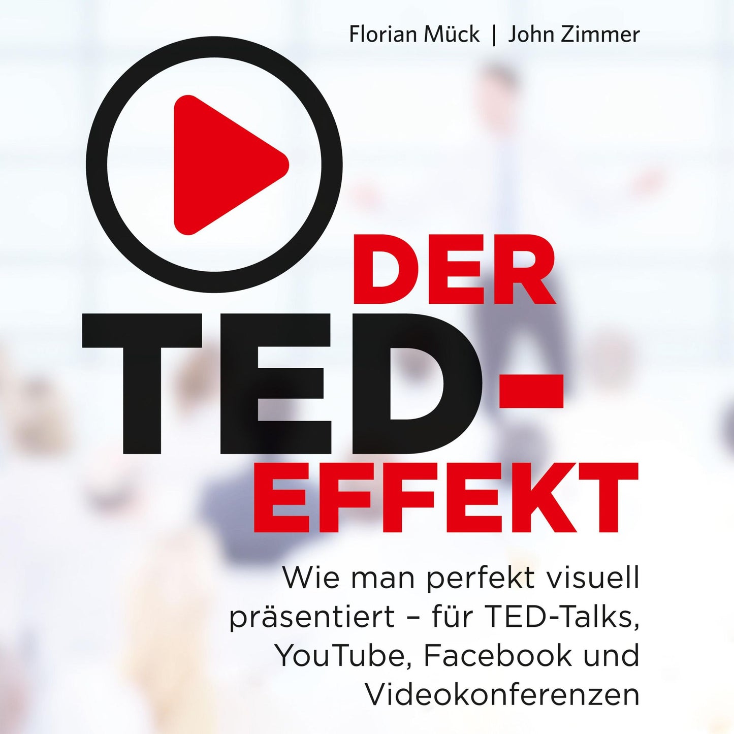 Der TED-Effekt: Wie man perfekt visuell prÃ¤sentiert fÃ¼r TED-Talks, YouTube, Facebook, Videokonferenzen & Co.
