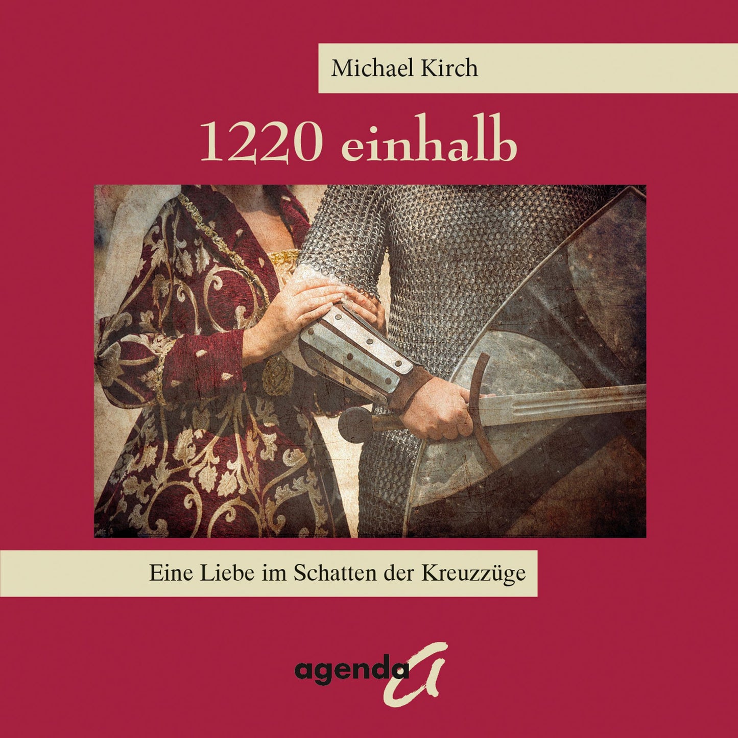 1220 einhalb: Eine Liebe im Schatten der Kreuzzüge