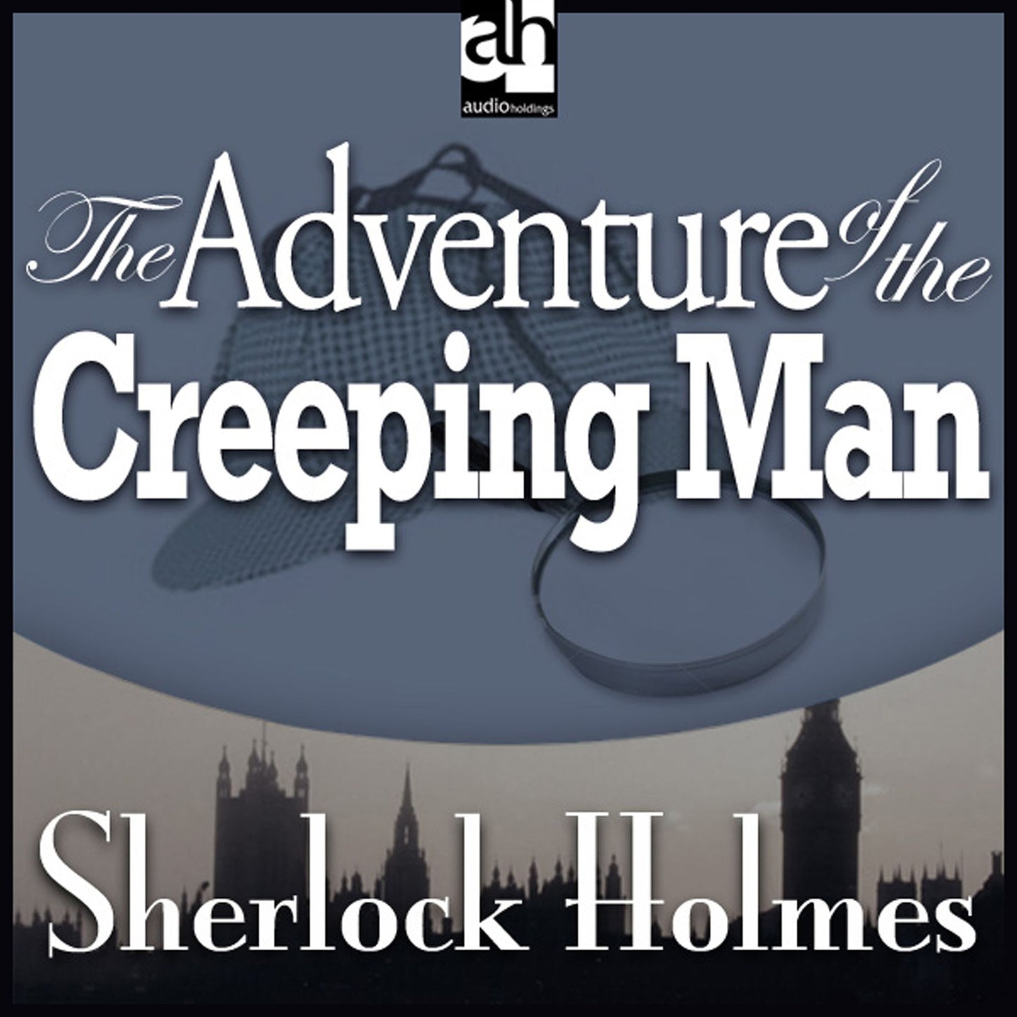 The Adventure of the Creeping Man: A Sherlock Holmes Mystery