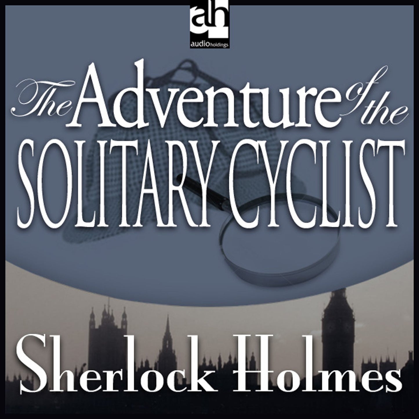 The Adventure of the Solitary Cyclist: A Sherlock Holmes Mystery