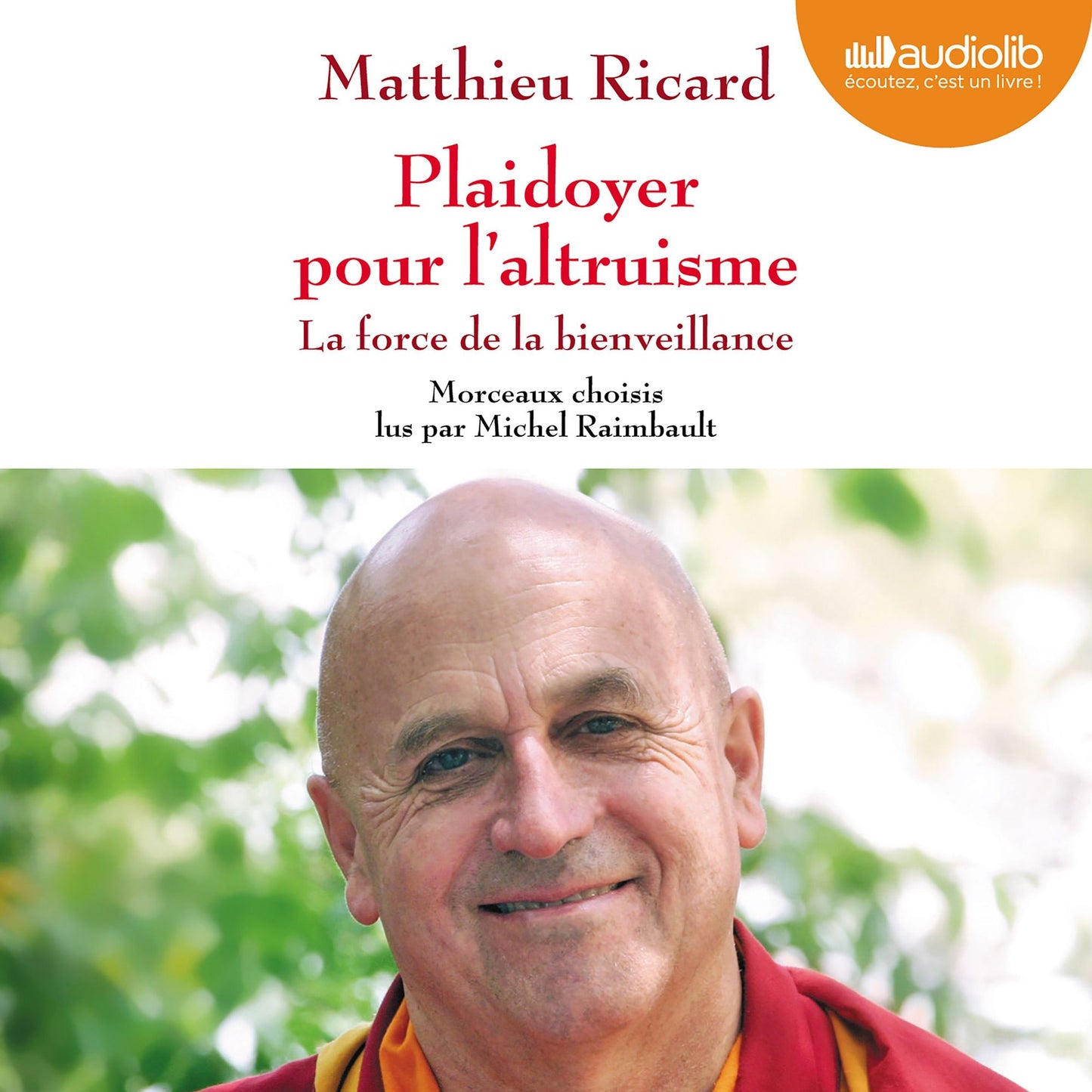 Plaidoyer pour l'altruisme - La force de la bienveillance: Morceaux choisis (Abridged)