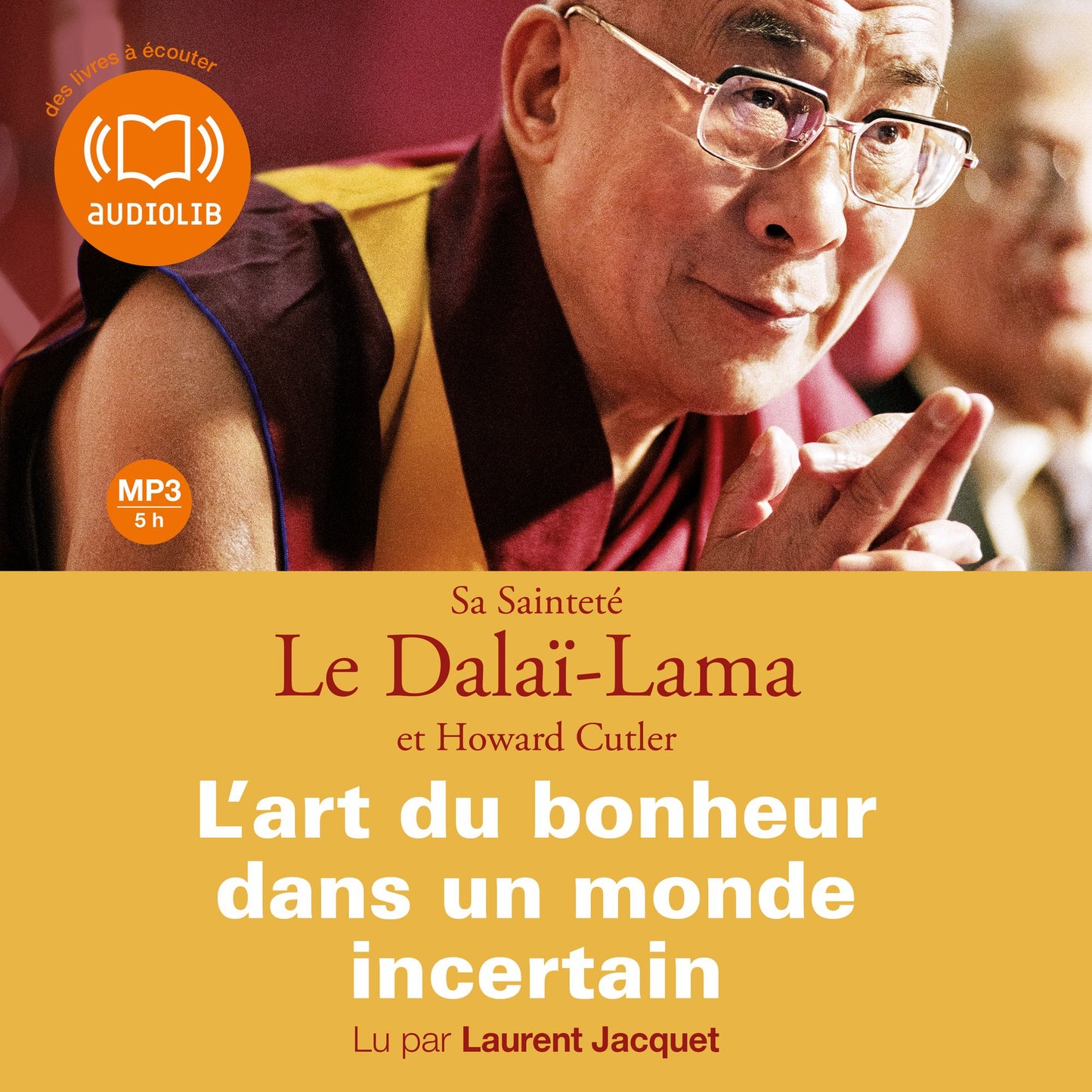 L'Art du bonheur dans un monde incertain