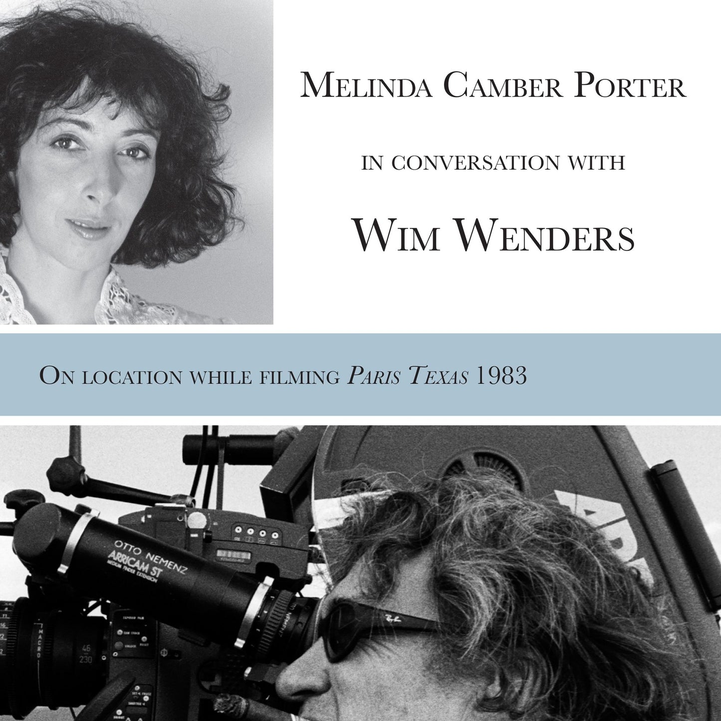 Melinda Camber Porter in Conversation with Wim Wenders: On Set of Paris, Texas 1983, Vol 1, No 3