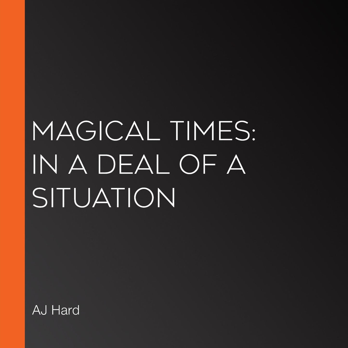 Magical Times: In A Deal of a Situation (Abridged)