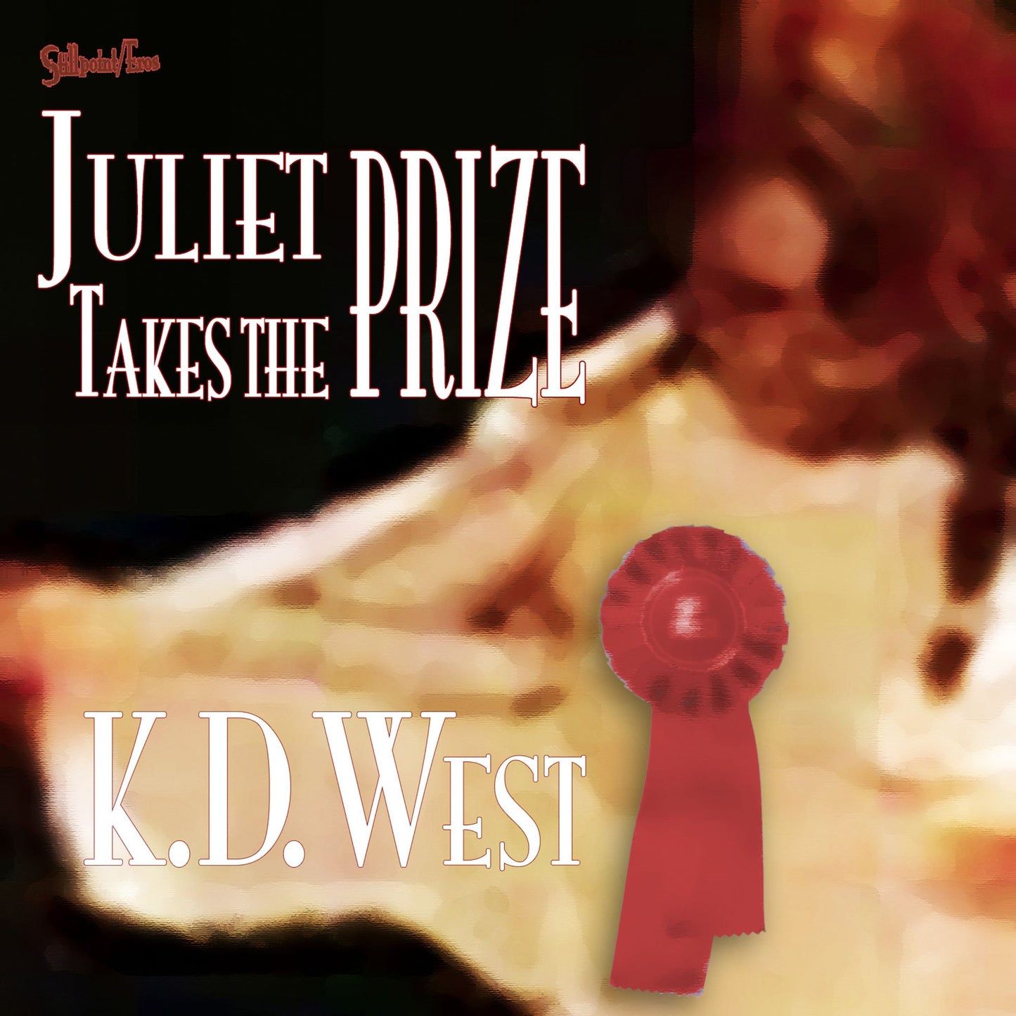 Juliet Takes the Prize: Six Tales of Complicated Erotic Romance