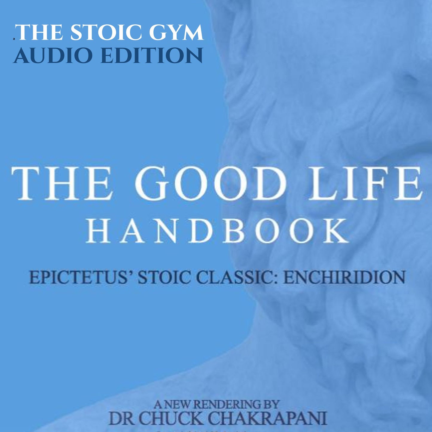 The Good Life Handbook: Epictetus' Stoic Classic Enchiridion