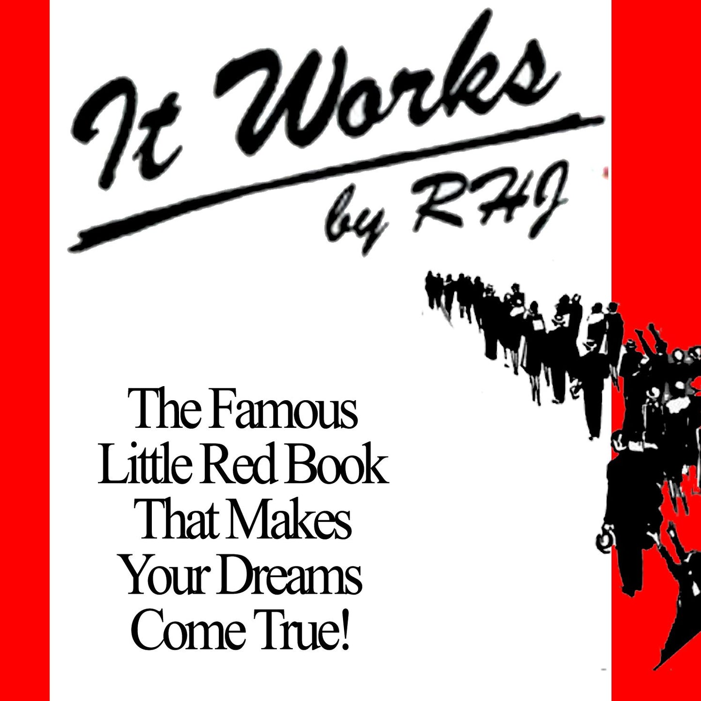 It Works: The Famous Little Red Book That Makes Your Dreams Come True!