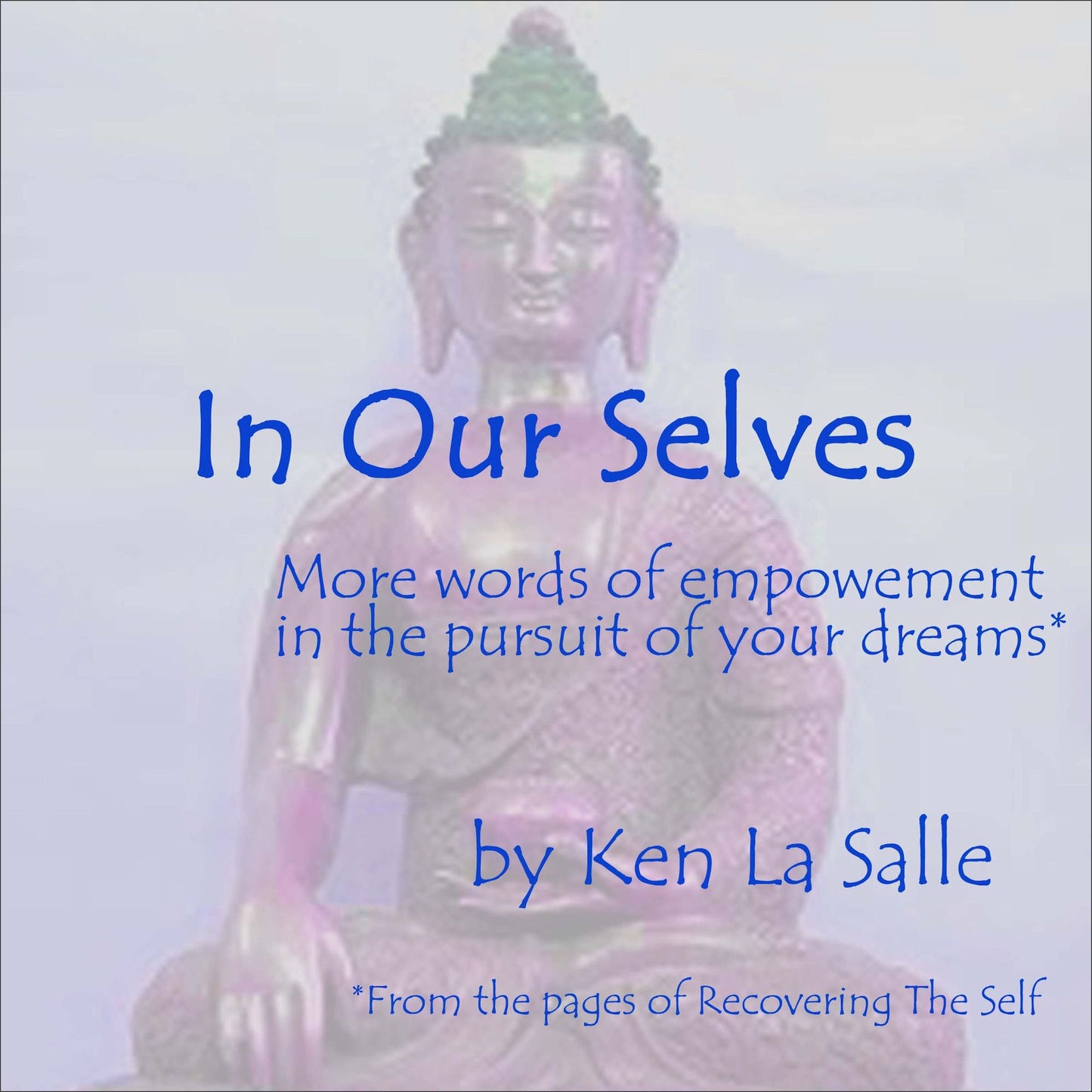 In Our Selves: More words of empowerment in the pursuit of your dreams*