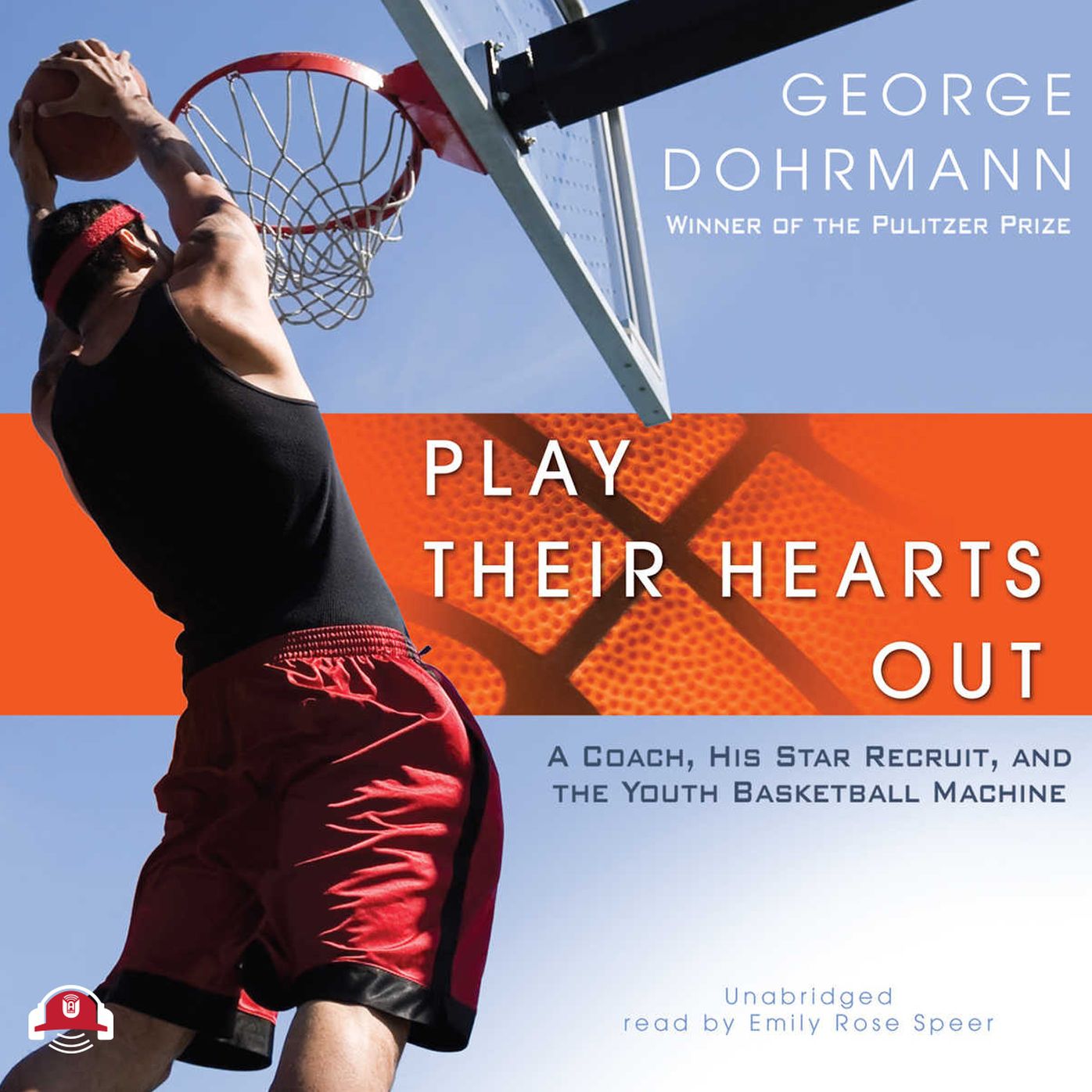 Play Their Hearts Out: A Coach, His Star Recruit, and the Youth Basketball Machine