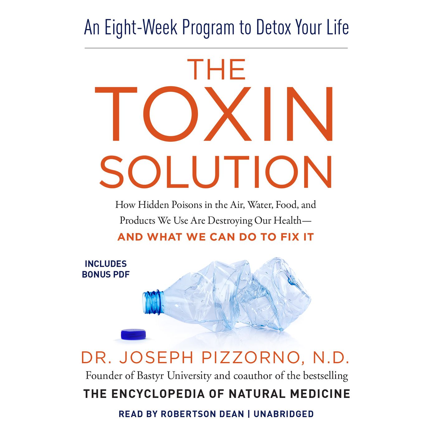 The Toxin Solution: How Hidden Poisons in the Air, Water, Food, and Products We Use Are Destroying Our Health and What We Can Do to Fix It