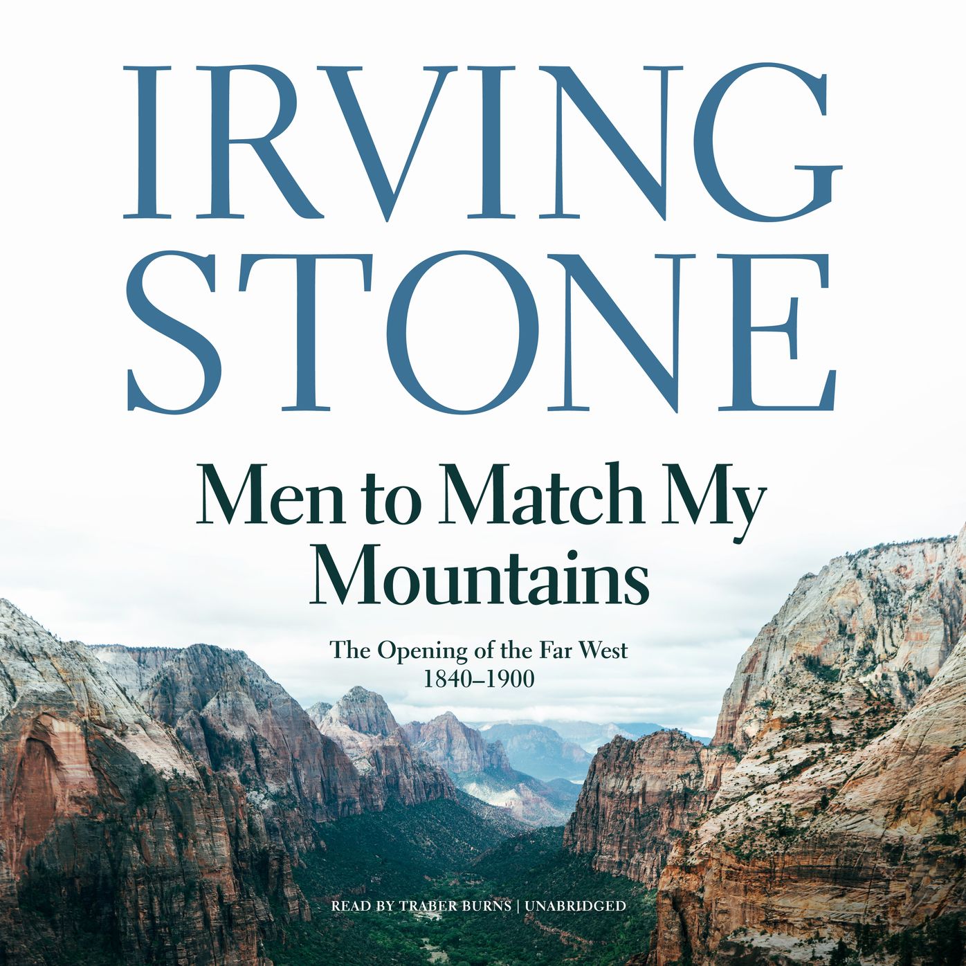 Men to Match My Mountains: The Opening of the Far West, 1840-1900