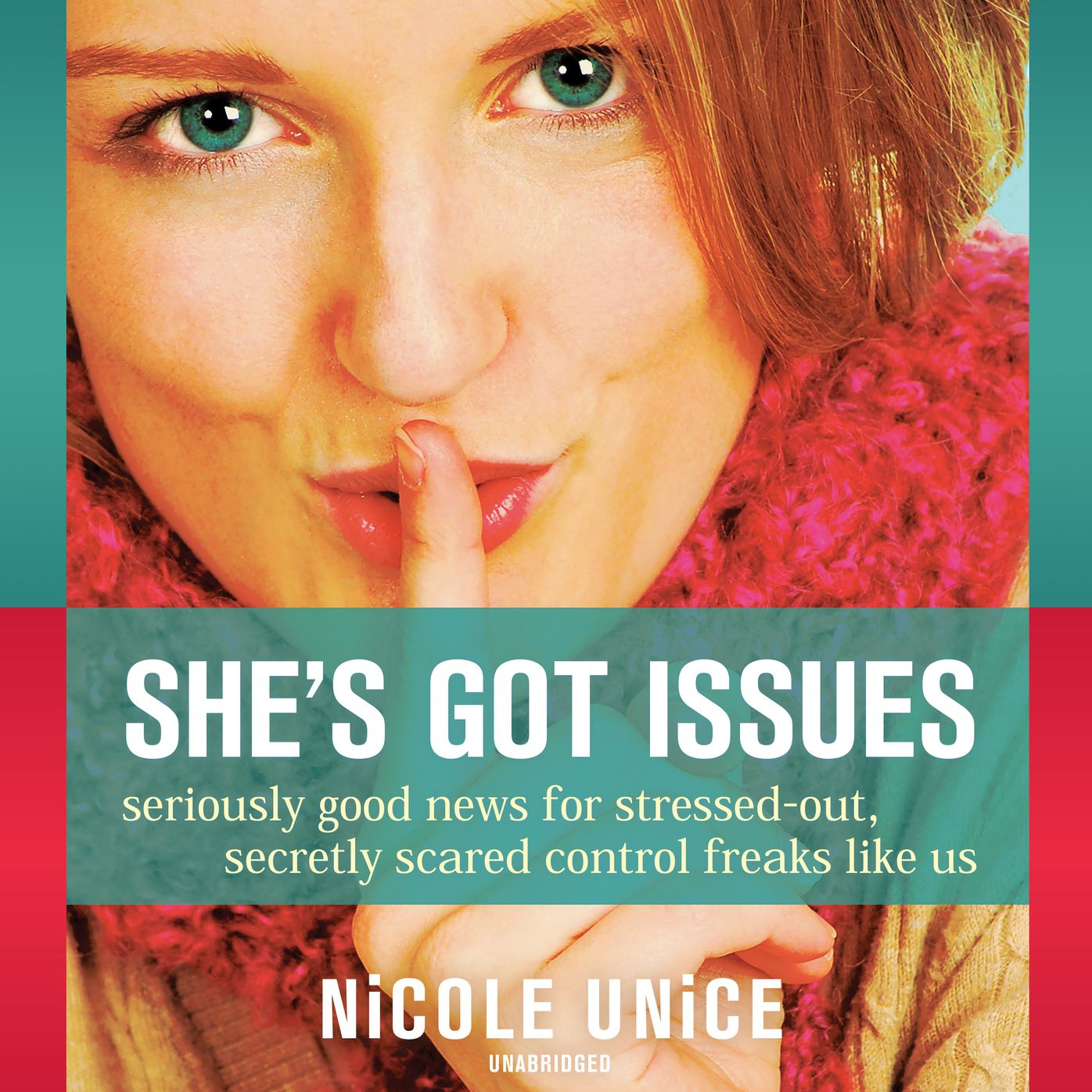 She's Got Issues: Seriously Good News for Stressed-Out, Secretly Scared Control Freaks Like Us