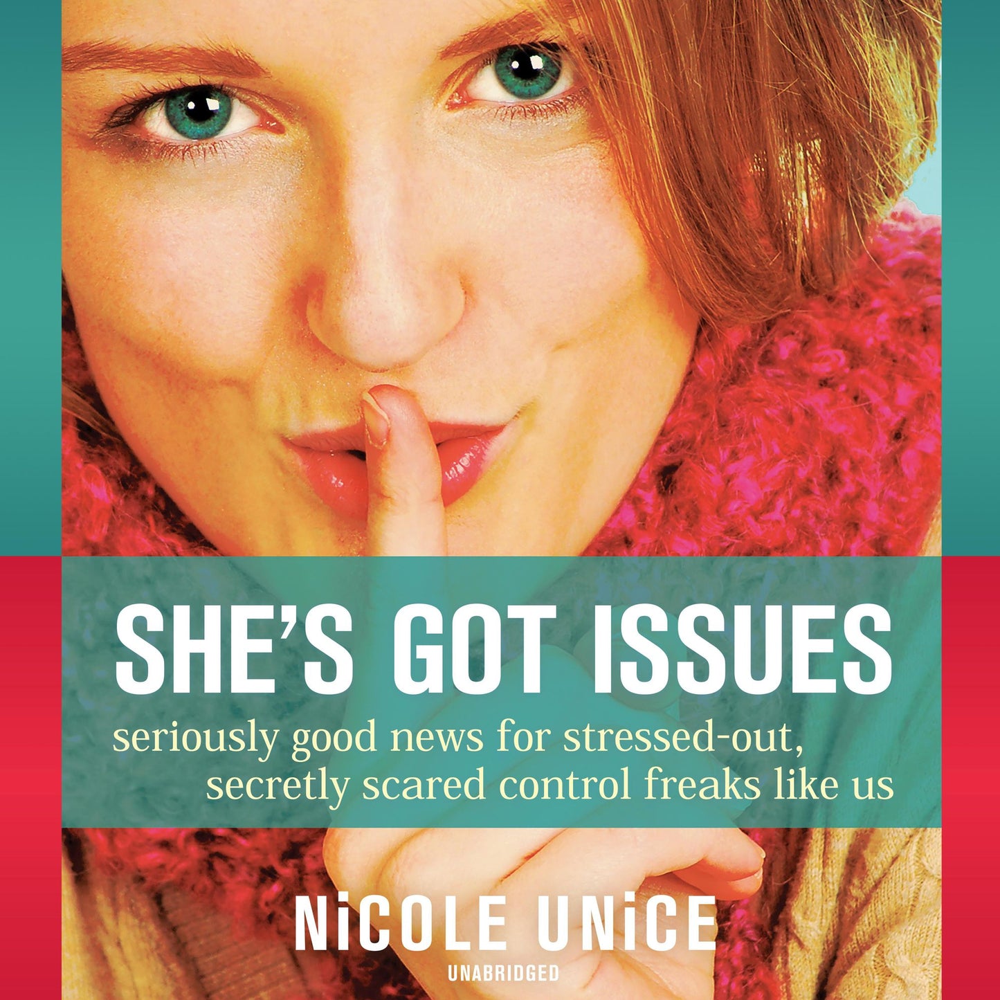 She's Got Issues: Seriously Good News for Stressed-Out, Secretly Scared Control Freaks Like Us