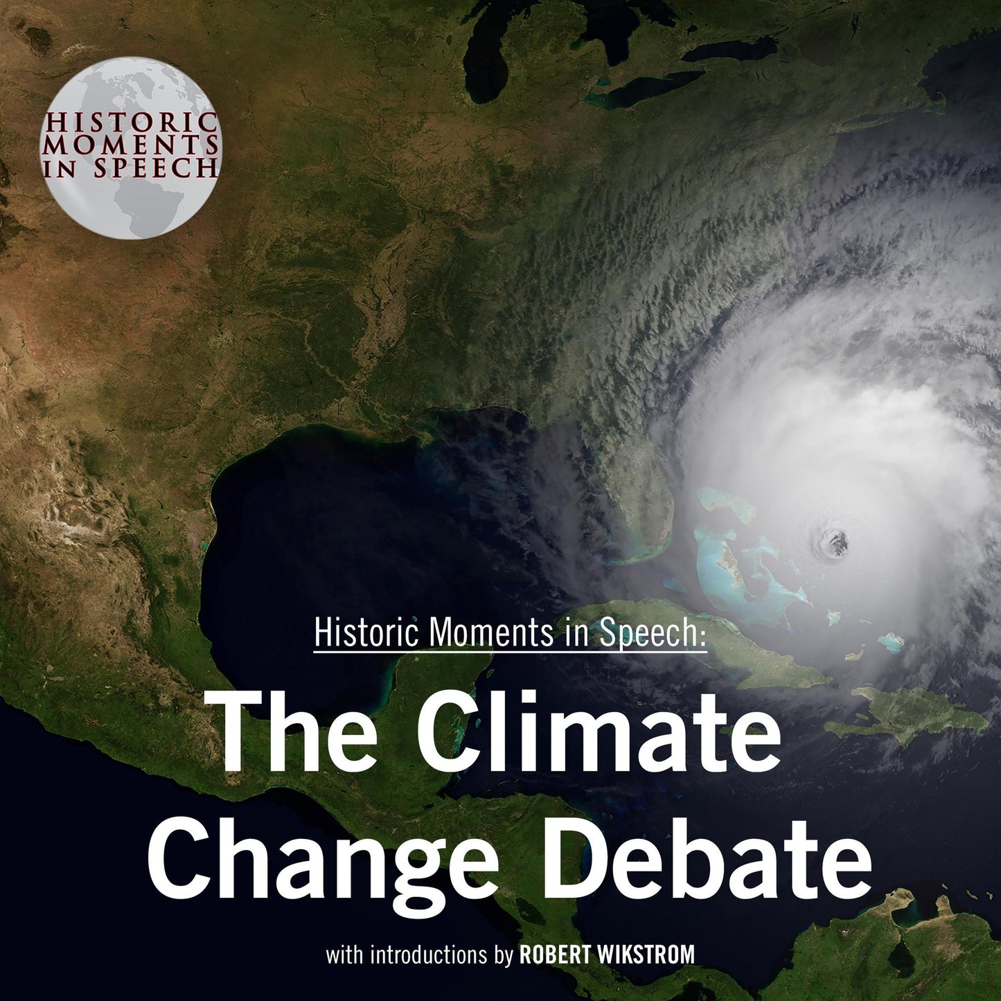 Climate Change Debate, The: Historic Moments in Speech