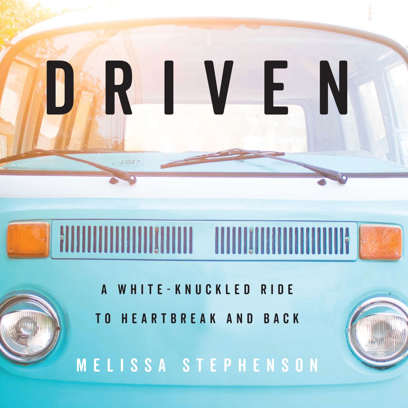 Driven: A White-Knuckled Ride to Heartbreak and Back