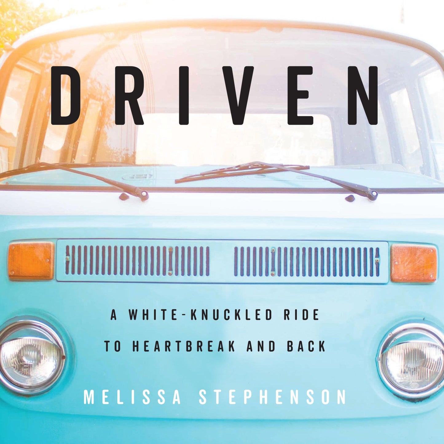 Driven: A White-Knuckled Ride to Heartbreak and Back