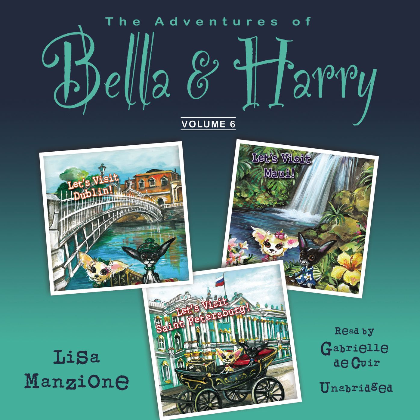 The Adventures of Bella & Harry, Vol. 6: Let's Visit Dublin!, Let's Visit Maui!, Let's Visit Saint Petersburg!