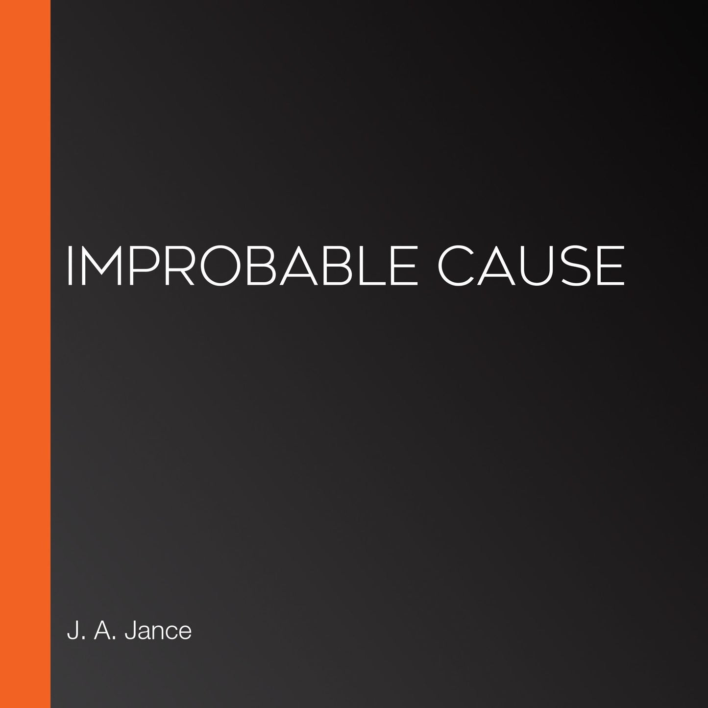 Improbable Cause