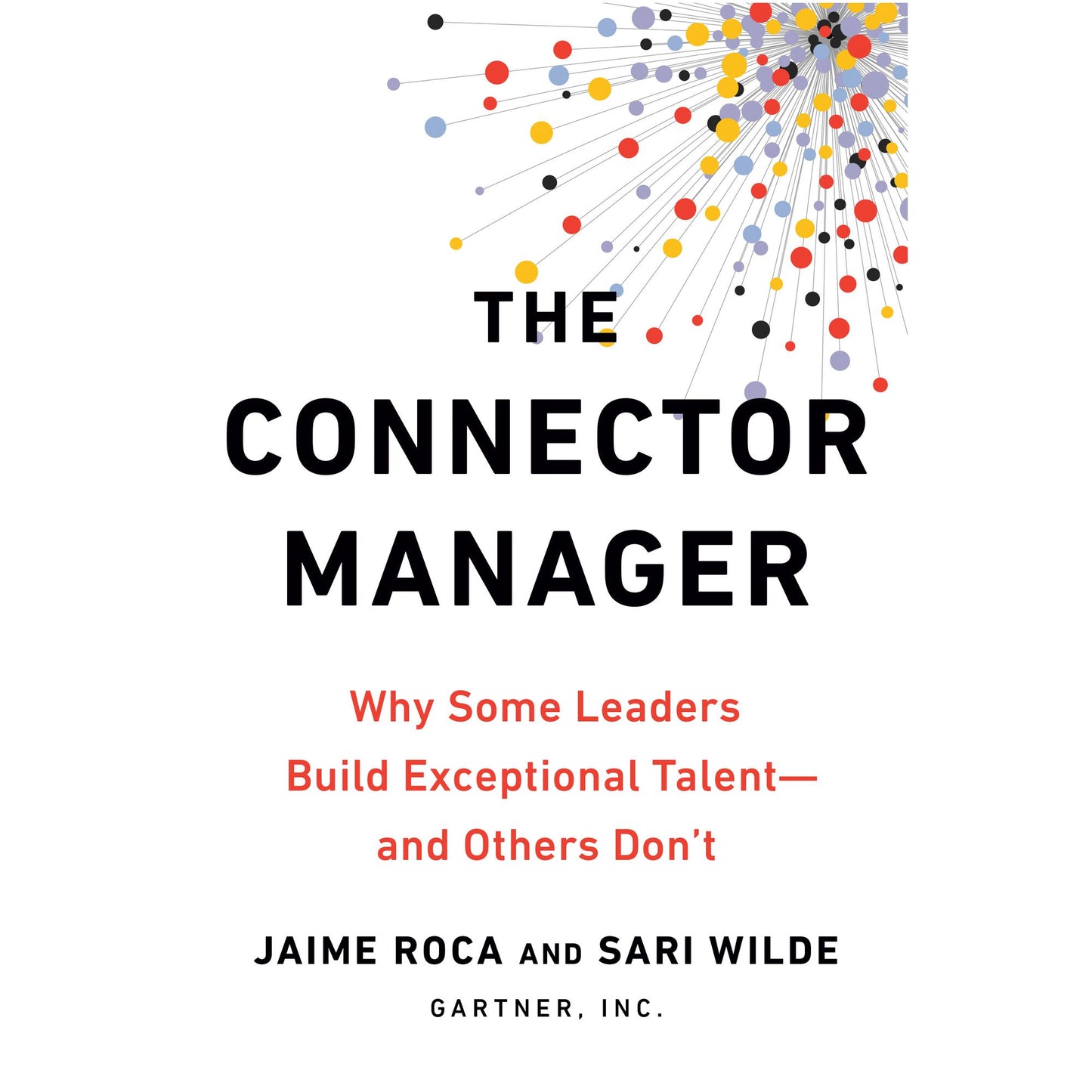 The Connector Manager: Why Some Leaders Build Exceptional Talent - and Others Don't