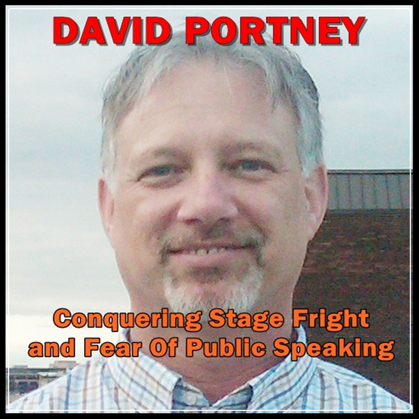 Conquering Stage Fright and Fear Of Public Speaking