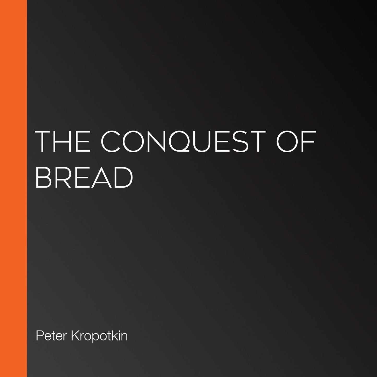 The Conquest of Bread