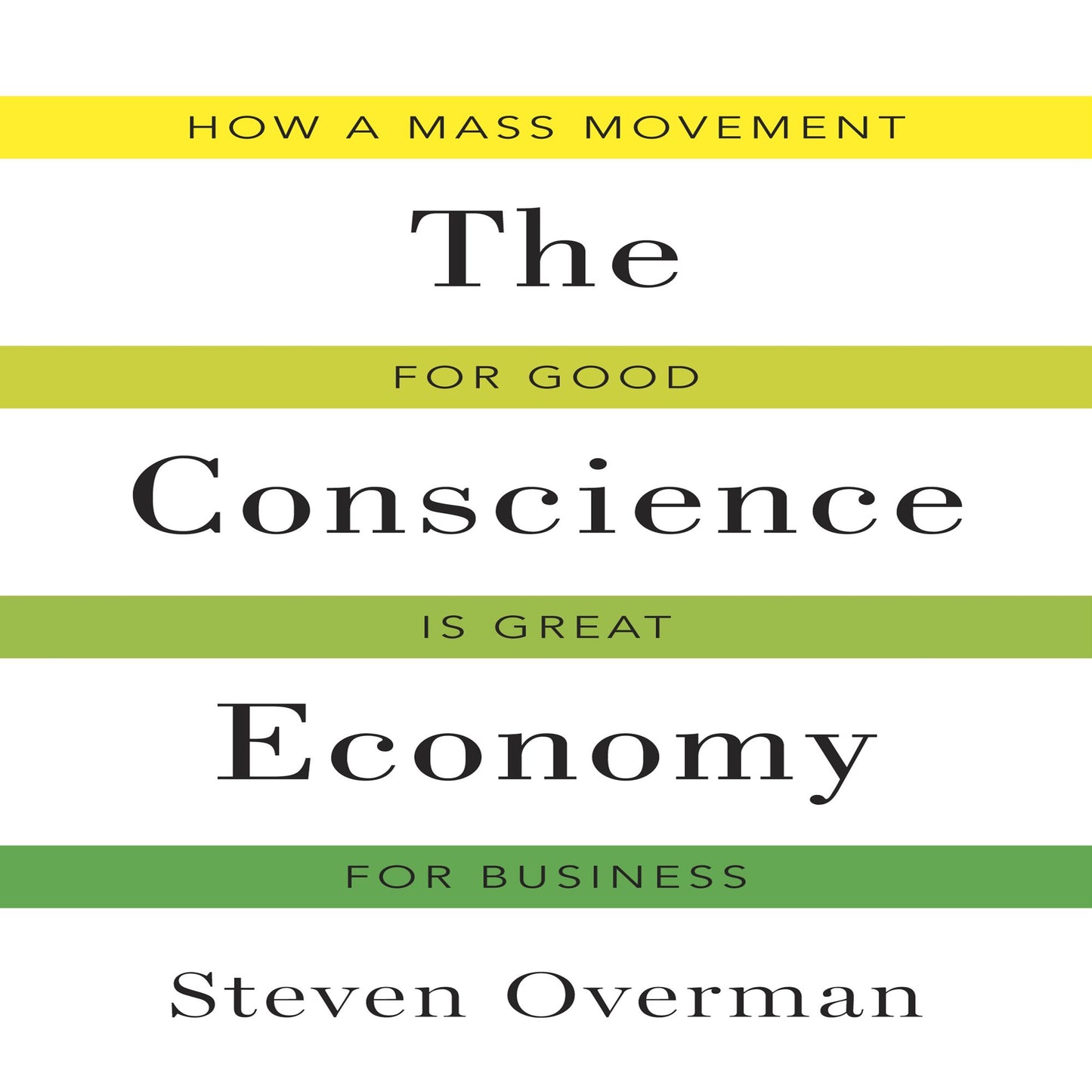 The Conscience Economy: How a Mass Movement for Good Is Great for Business