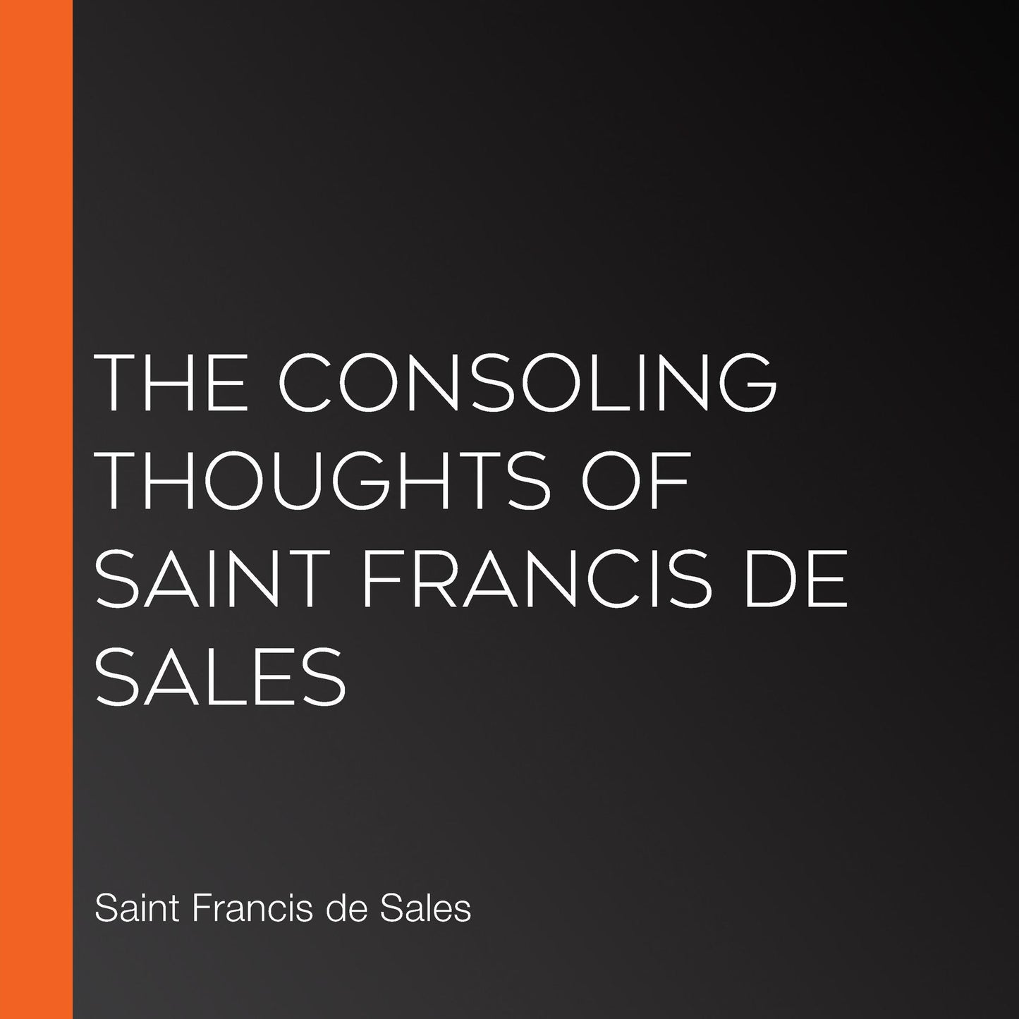 The Consoling Thoughts of Saint Francis de Sales