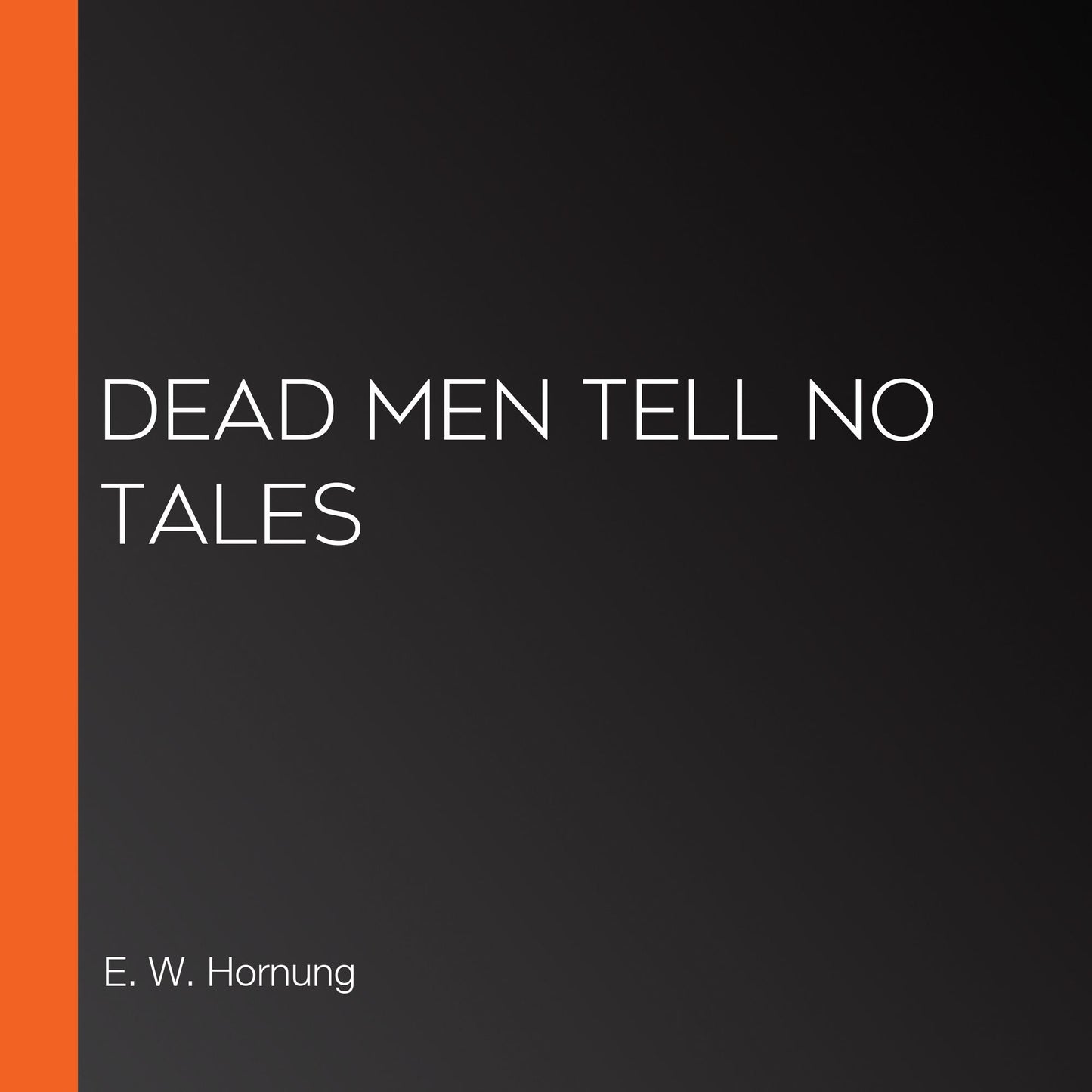 Dead Men Tell No Tales