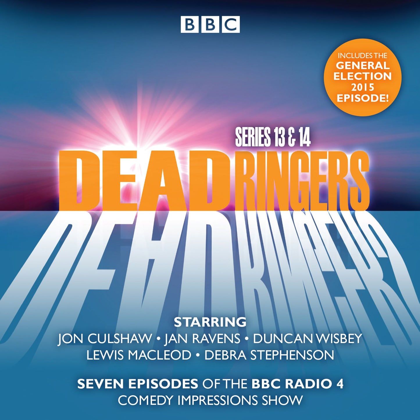 Dead Ringers: Series 13 & 14: Seven Episodes of the BBC Radio 4 Comedy Impressions Show