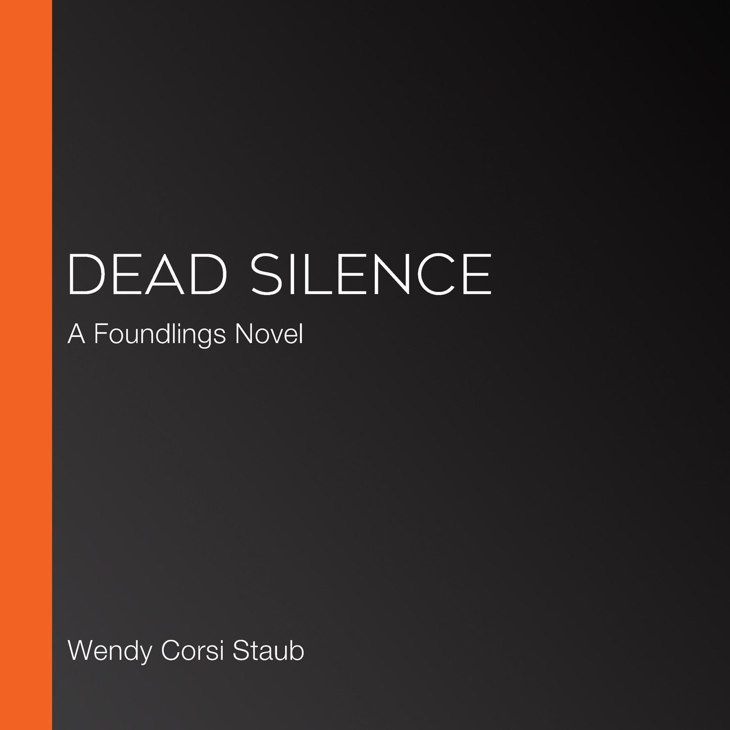 Dead Silence: A Foundlings Novel