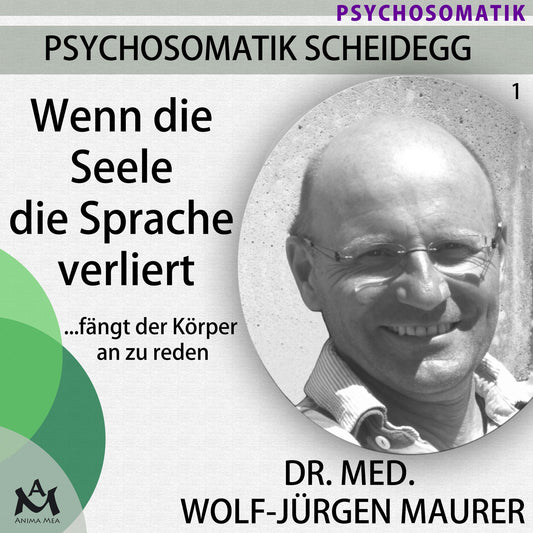 Wenn die Seele die Sprache verliert...fängt der Körper an zu reden: Wie der Umgang mit unseren Gefühlen körperlich krank machen kann
