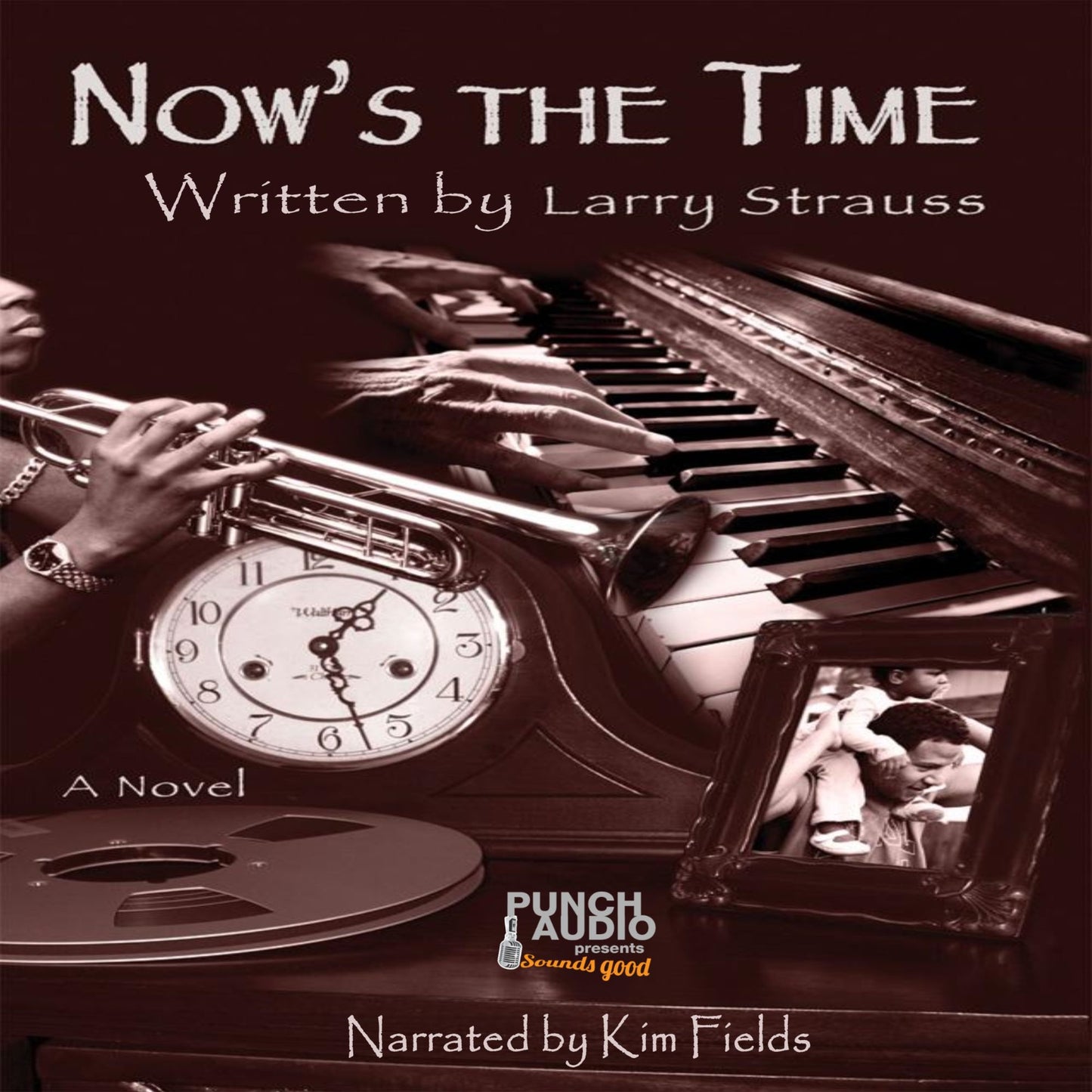 Now's the Time: A Novel